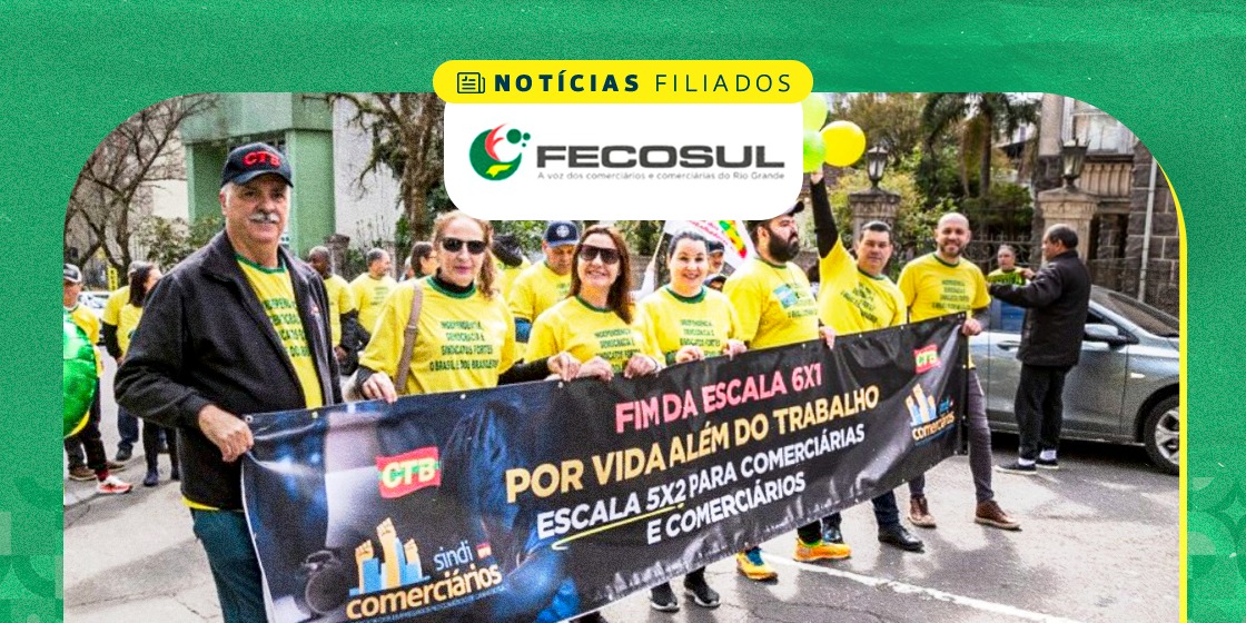FECOSUL saúda avanço histórico no Congresso: relatório do PL 67 consolida fim da escala 6×1 e redução da jornada para 40 horas semanais