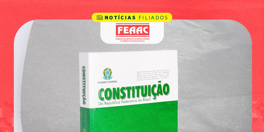 NOTA OFICIAL | FEAAC defende a Constituição e alerta para riscos de enfraquecimento da legislação trabalhista