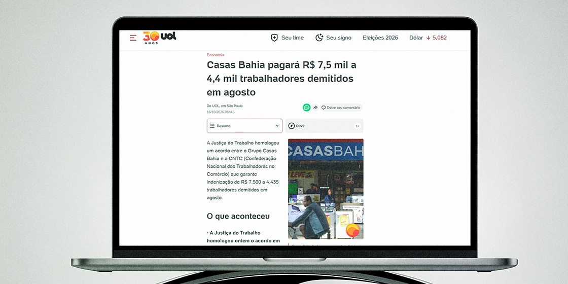 CNTC NA MÍDIA - UOL | Casas Bahia pagará R$ 7,5 mil a 4,4 mil trabalhadores demitidos em agosto