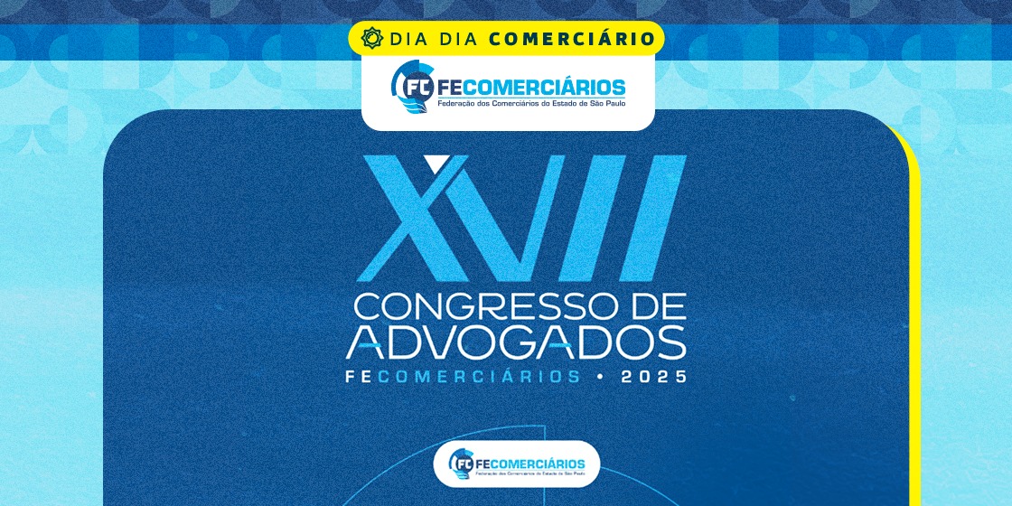 XVII Congresso de Advogados da Fecomerciários acontece dia 7 de agosto