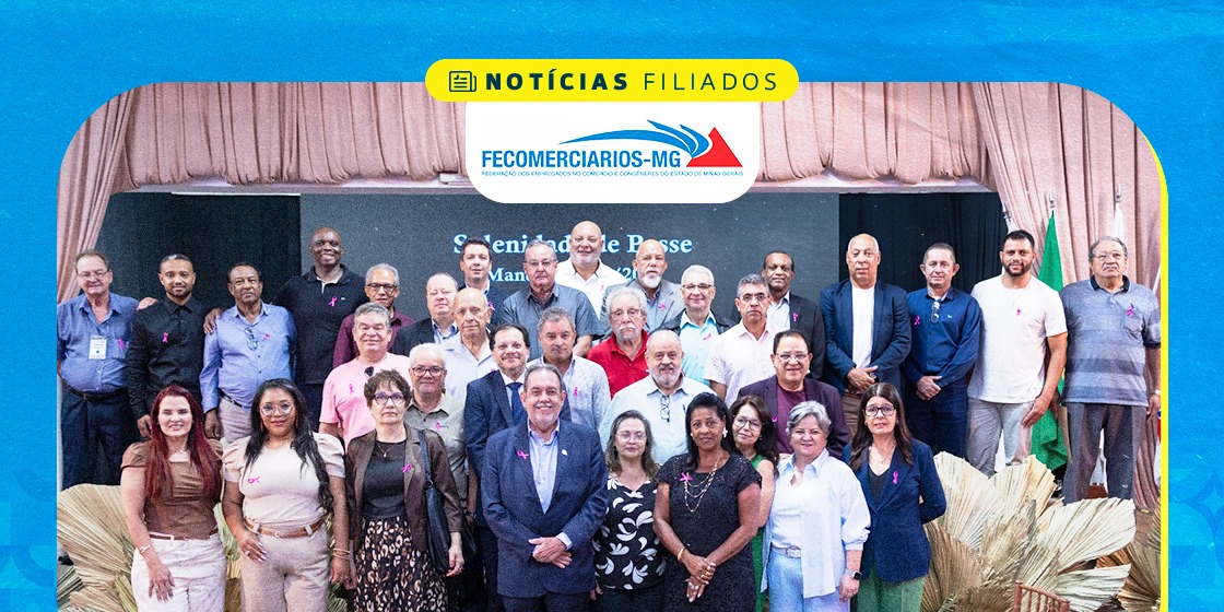 Nova diretoria da Fecomerciários MG é empossada