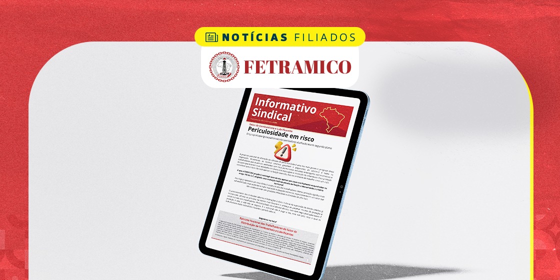 Informativo Sindical | Adicional de Periculosidade em risco 